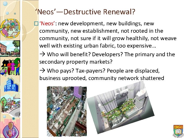 ‘Neos’—Destructive Renewal? � ‘Neos’: new development, new buildings, new community, new establishment, not rooted