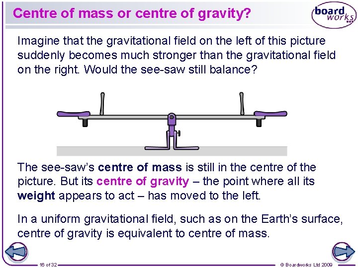 Centre of mass or centre of gravity? Imagine that the gravitational field on the