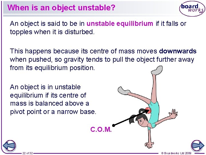 When is an object unstable? An object is said to be in unstable equilibrium