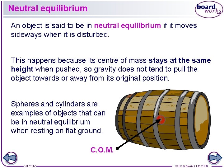 Neutral equilibrium An object is said to be in neutral equilibrium if it moves