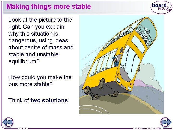 Making things more stable Look at the picture to the right. Can you explain