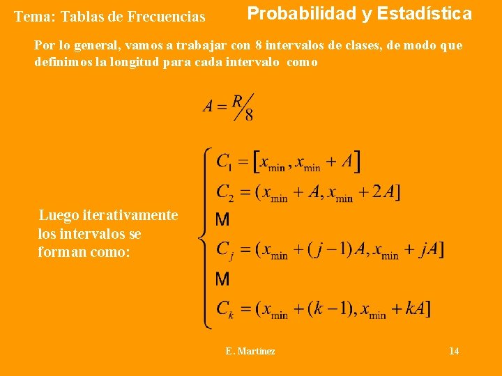 Tema: Tablas de Frecuencias Probabilidad y Estadística Por lo general, vamos a trabajar con