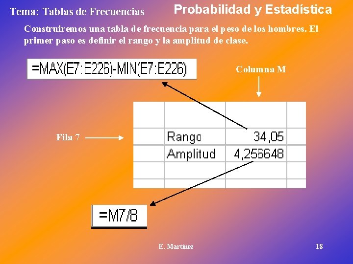 Tema: Tablas de Frecuencias Probabilidad y Estadística Construiremos una tabla de frecuencia para el
