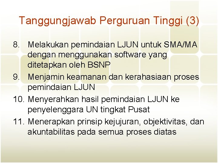 Tanggungjawab Perguruan Tinggi (3) 8. Melakukan pemindaian LJUN untuk SMA/MA dengan menggunakan software yang