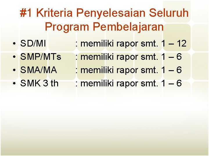 #1 Kriteria Penyelesaian Seluruh Program Pembelajaran • • SD/MI SMP/MTs SMA/MA SMK 3 th