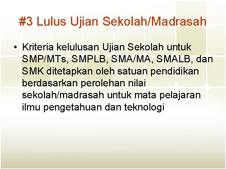 #3 Lulus Ujian Sekolah/Madrasah • Kriteria kelulusan Ujian Sekolah untuk SMP/MTs, SMPLB, SMA/MA, SMALB,