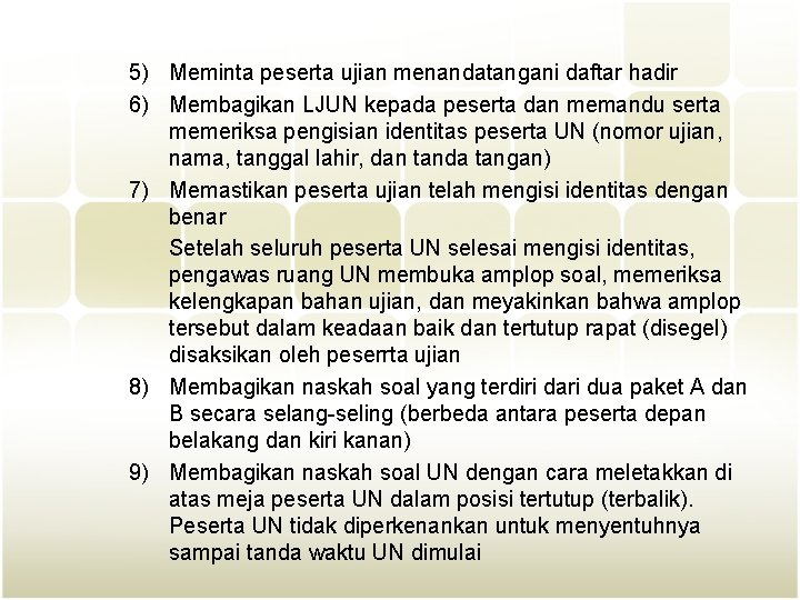 5) Meminta peserta ujian menandatangani daftar hadir 6) Membagikan LJUN kepada peserta dan memandu