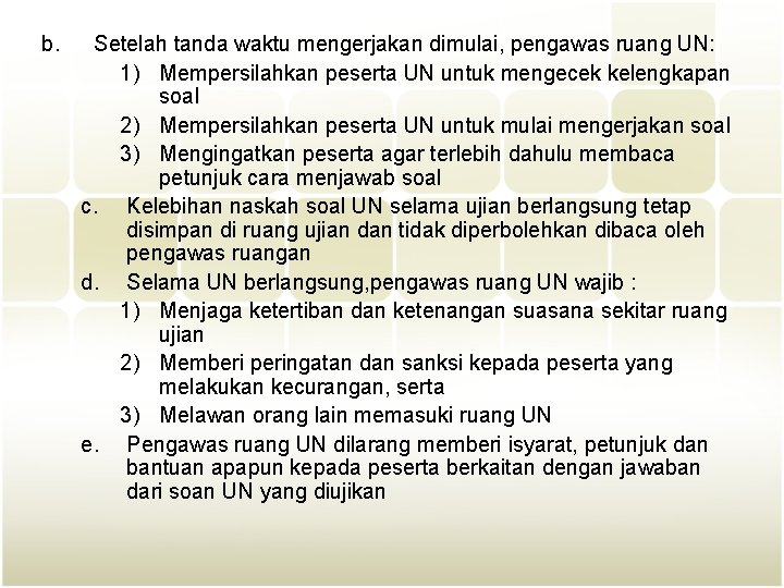 b. Setelah tanda waktu mengerjakan dimulai, pengawas ruang UN: 1) Mempersilahkan peserta UN untuk