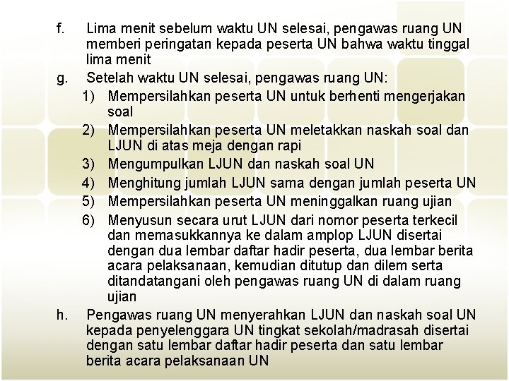 f. Lima menit sebelum waktu UN selesai, pengawas ruang UN memberi peringatan kepada peserta