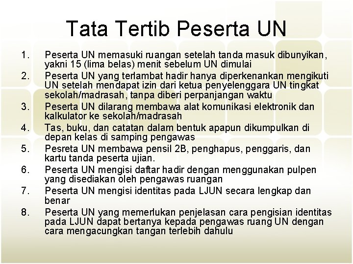 Tata Tertib Peserta UN 1. 2. 3. 4. 5. 6. 7. 8. Peserta UN