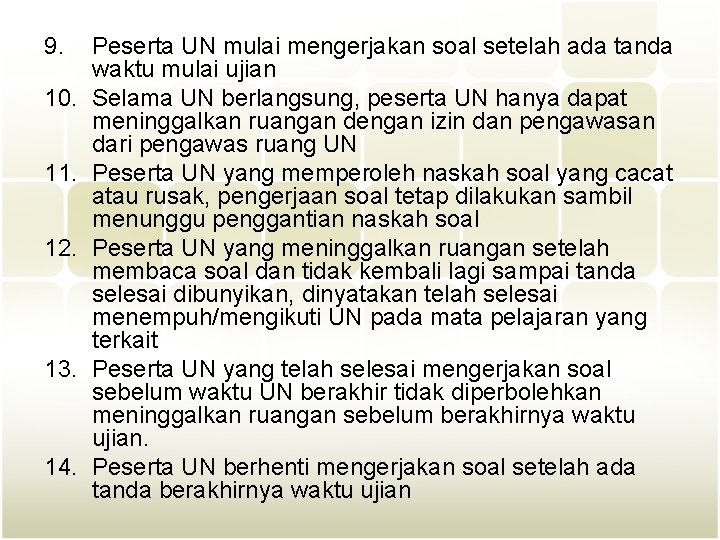 9. 10. 11. 12. 13. 14. Peserta UN mulai mengerjakan soal setelah ada tanda