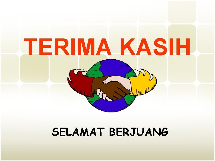 TERIMA KASIH SELAMAT BERJUANG 