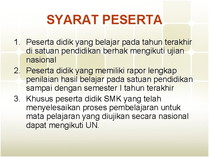 SYARAT PESERTA 1. Peserta didik yang belajar pada tahun terakhir di satuan pendidikan berhak