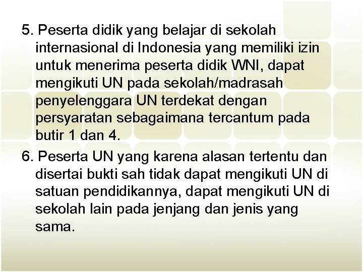 5. Peserta didik yang belajar di sekolah internasional di Indonesia yang memiliki izin untuk