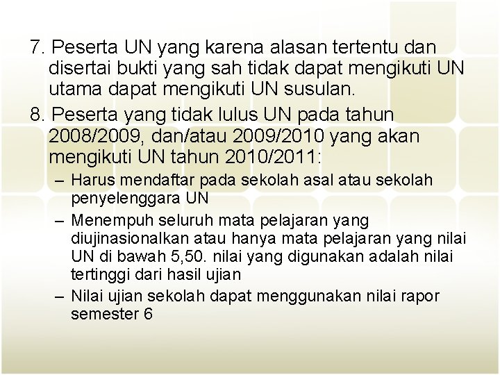 7. Peserta UN yang karena alasan tertentu dan disertai bukti yang sah tidak dapat