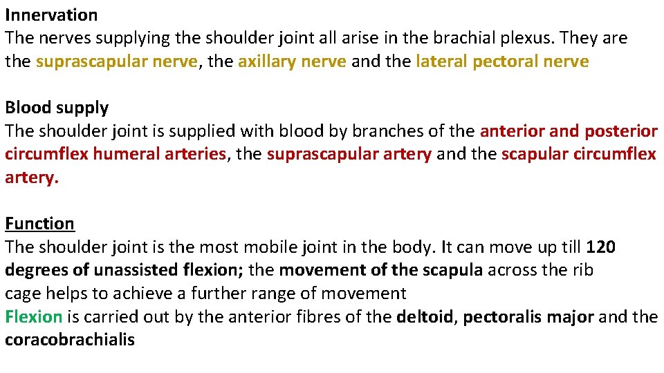 Innervation The nerves supplying the shoulder joint all arise in the brachial plexus. They