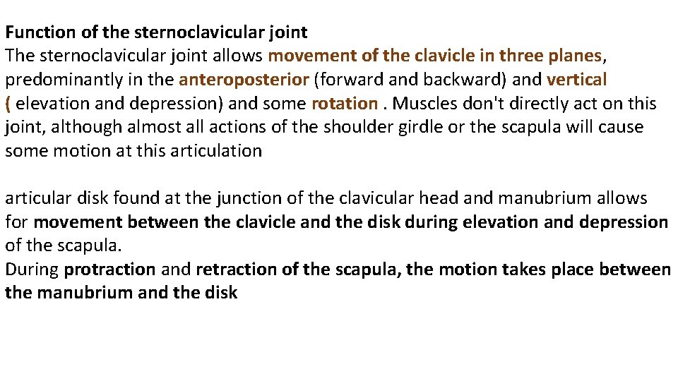 Function of the sternoclavicular joint The sternoclavicular joint allows movement of the clavicle in