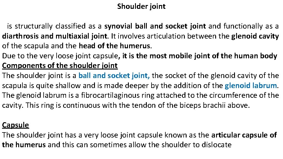 Shoulder joint is structurally classified as a synovial ball and socket joint and functionally