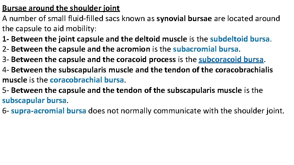 Bursae around the shoulder joint A number of small fluid-filled sacs known as synovial