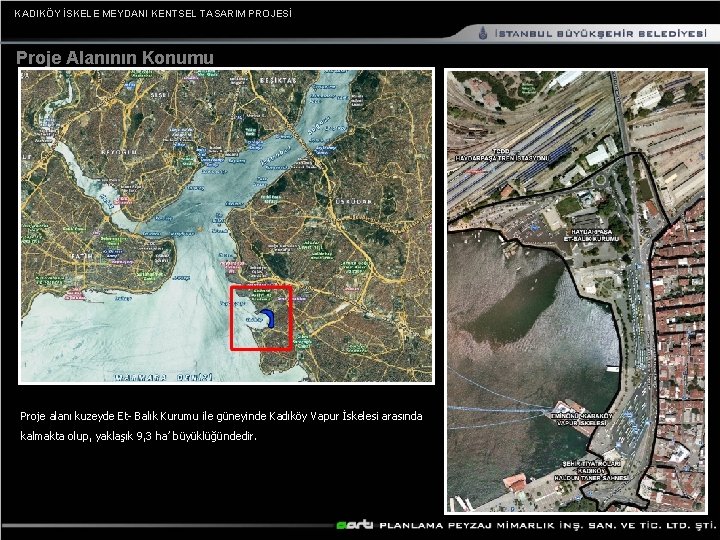 KADIKÖY İSKELE MEYDANI KENTSEL TASARIM PROJESİ Proje Alanının Konumu Proje alanı kuzeyde Et- Balık