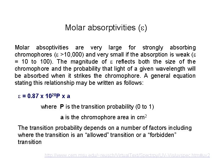 Molar absorptivities (e) Molar absoptivities are very large for strongly absorbing chromophores (e >10,