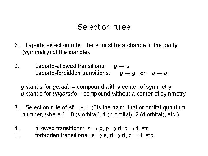 Selection rules 2. Laporte selection rule: there must be a change in the parity