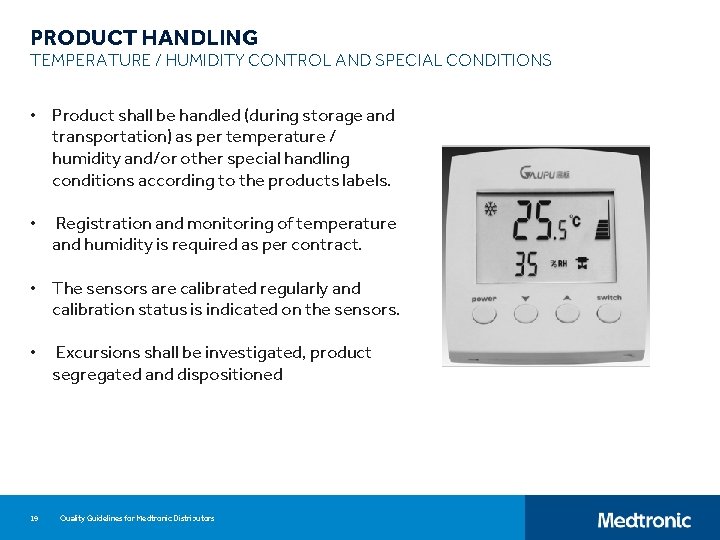 PRODUCT HANDLING TEMPERATURE / HUMIDITY CONTROL AND SPECIAL CONDITIONS • Product shall be handled