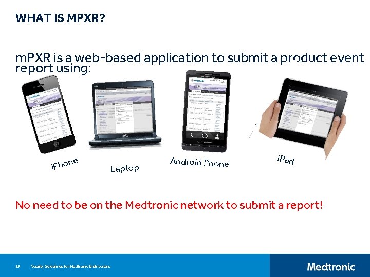 WHAT IS MPXR? m. PXR is a web-based application to submit a product event