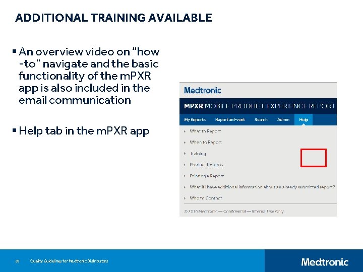 ADDITIONAL TRAINING AVAILABLE § An overview video on “how -to” navigate and the basic