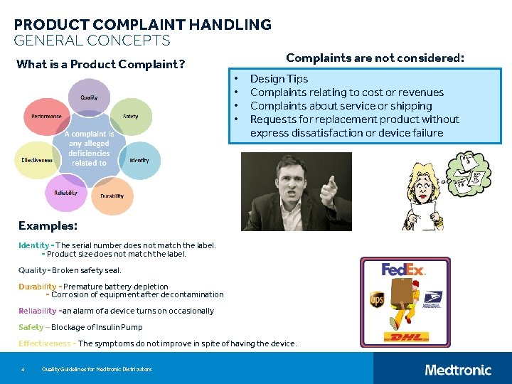 PRODUCT COMPLAINT HANDLING GENERAL CONCEPTS What is a Product Complaint? Complaints are not considered: