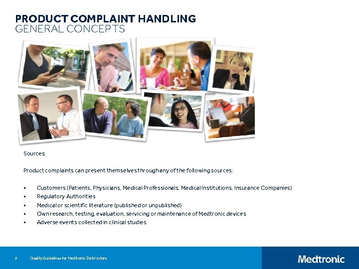 PRODUCT COMPLAINT HANDLING GENERAL CONCEPTS Sources: Product complaints can present themselves through any of