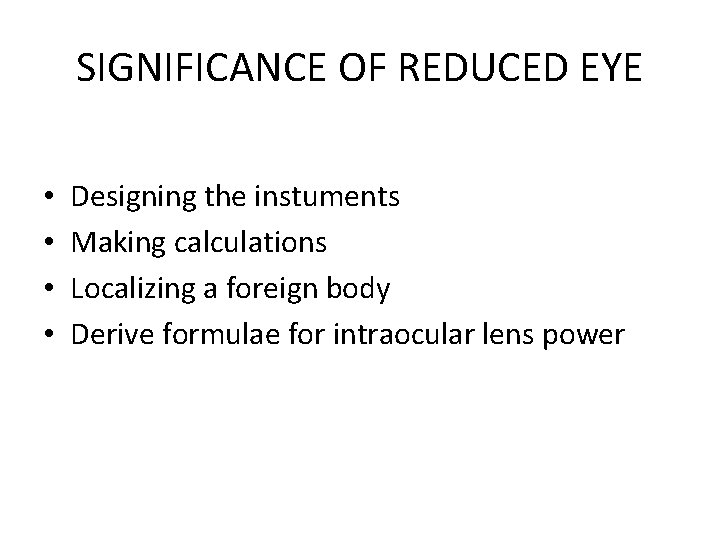 SIGNIFICANCE OF REDUCED EYE • • Designing the instuments Making calculations Localizing a foreign