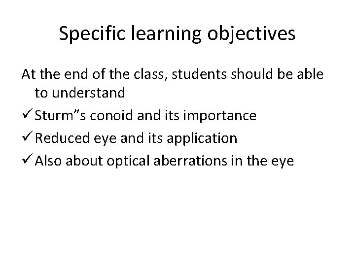 Specific learning objectives At the end of the class, students should be able to