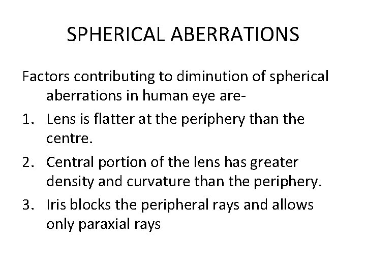 SPHERICAL ABERRATIONS Factors contributing to diminution of spherical aberrations in human eye are 1.