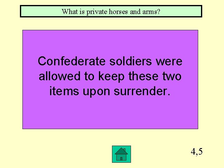 What is private horses and arms? Confederate soldiers were allowed to keep these two