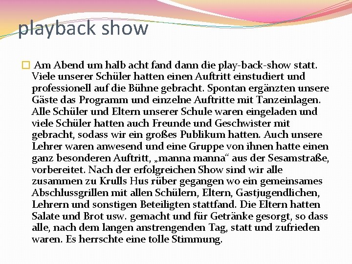 playback show � Am Abend um halb acht fand dann die play-back-show statt. Viele
