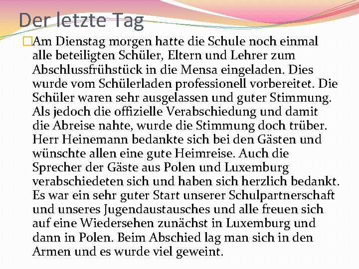 Der letzte Tag �Am Dienstag morgen hatte die Schule noch einmal alle beteiligten Schüler,
