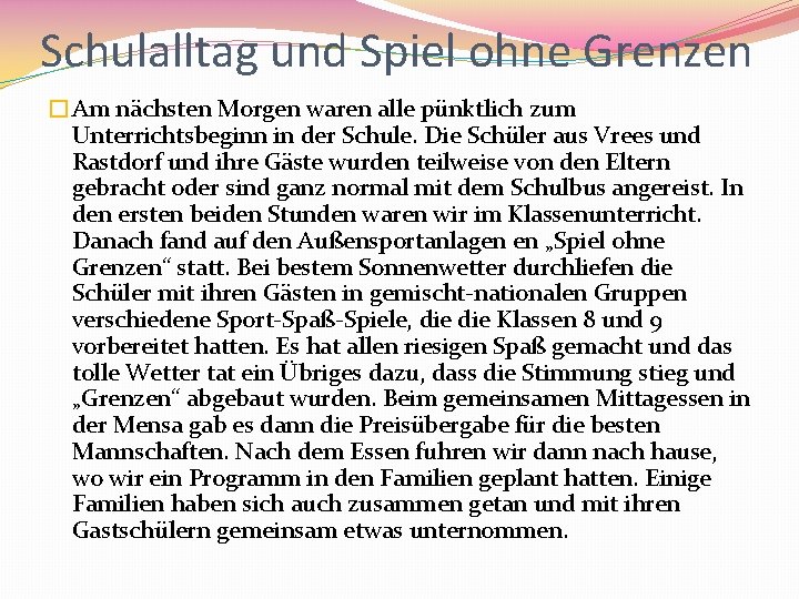 Schulalltag und Spiel ohne Grenzen �Am nächsten Morgen waren alle pünktlich zum Unterrichtsbeginn in