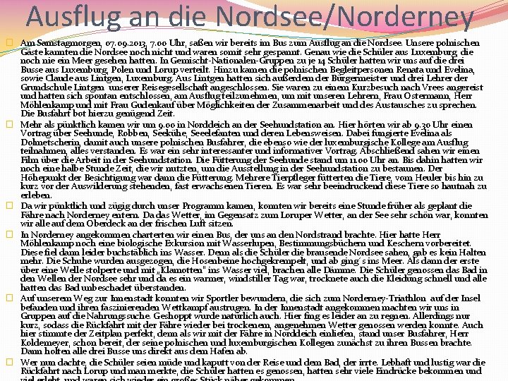 Ausflug an die Nordsee/Norderney � Am Samstagmorgen, 07. 09. 2013, 7. 00 Uhr, saßen