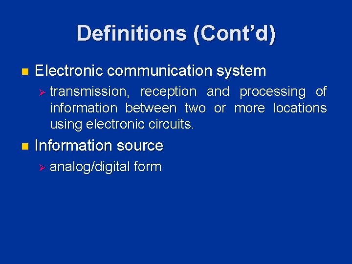 Definitions (Cont’d) n Electronic communication system Ø transmission, reception and processing of information between Definitions (Cont’d) n Electronic communication system Ø transmission, reception and processing of information between