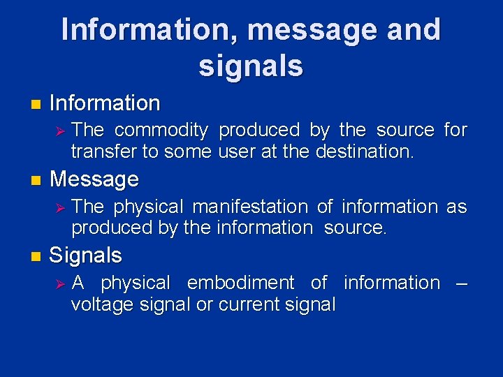 Information, message and signals n Information Ø The commodity produced by the source for Information, message and signals n Information Ø The commodity produced by the source for