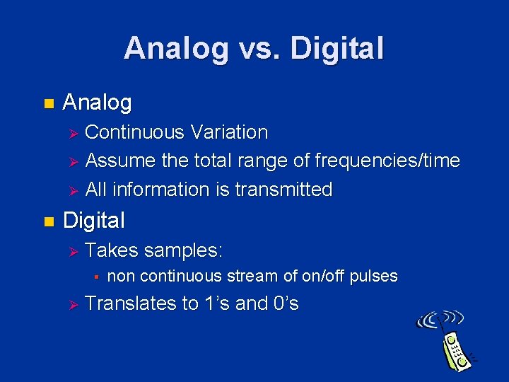 Analog vs. Digital n Analog Ø Continuous Variation Ø Assume the total range of Analog vs. Digital n Analog Ø Continuous Variation Ø Assume the total range of