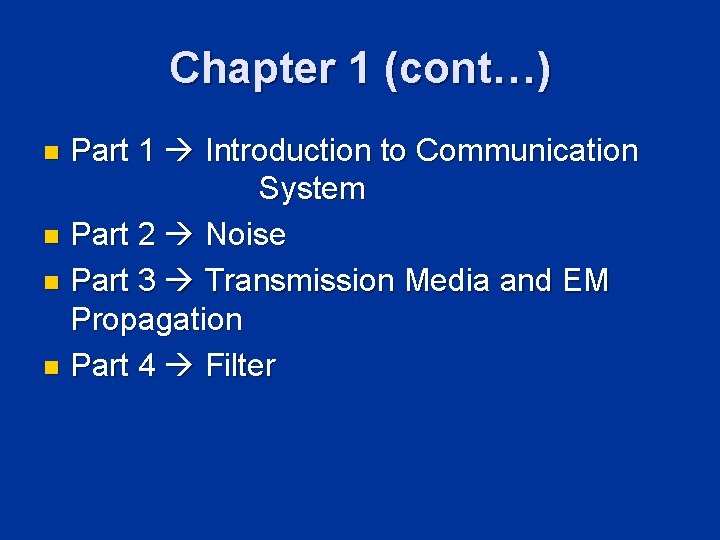 Chapter 1 (cont…) Part 1 Introduction to Communication System n Part 2 Noise n Chapter 1 (cont…) Part 1 Introduction to Communication System n Part 2 Noise n
