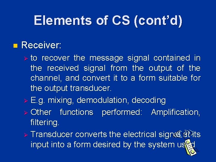 Elements of CS (cont’d) n Receiver: Ø to recover the message signal contained in Elements of CS (cont’d) n Receiver: Ø to recover the message signal contained in