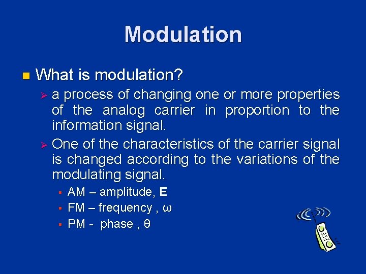 Modulation n What is modulation? Øa process of changing one or more properties of Modulation n What is modulation? Øa process of changing one or more properties of