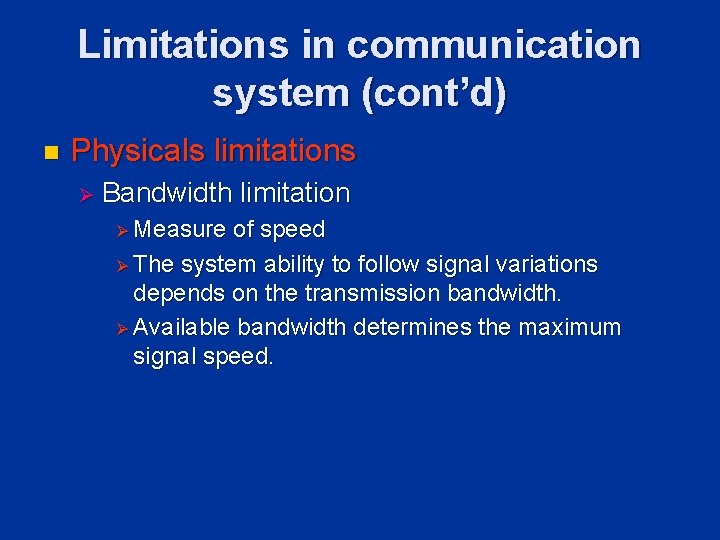 Limitations in communication system (cont’d) n Physicals limitations Ø Bandwidth Ø Measure limitation of Limitations in communication system (cont’d) n Physicals limitations Ø Bandwidth Ø Measure limitation of