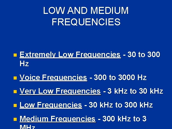 LOW AND MEDIUM FREQUENCIES n Extremely Low Frequencies - 30 to 300 Hz n LOW AND MEDIUM FREQUENCIES n Extremely Low Frequencies - 30 to 300 Hz n