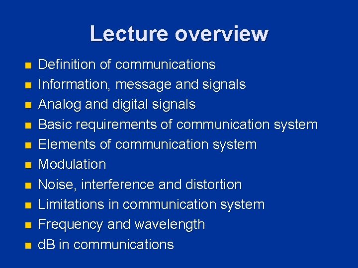 Lecture overview n n n n n Definition of communications Information, message and signals Lecture overview n n n n n Definition of communications Information, message and signals