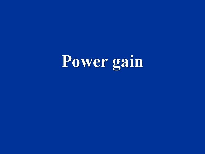 Power gain Power gain