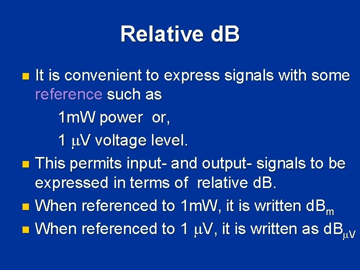 Relative d. B It is convenient to express signals with some reference such as Relative d. B It is convenient to express signals with some reference such as